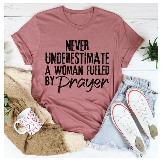 Never Underestimate A Woman Fueled By Prayer T-Shirt - Melissa